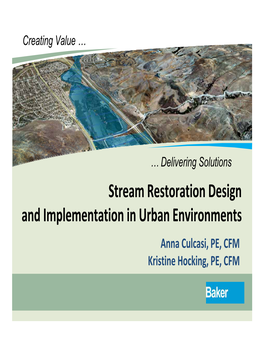 Stream Restoration Design and Implementation in Urban Environments Anna Culcasi, PE, CFM Kristine Hocking, PE, CFM Presentation Overview