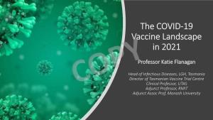The COVID-19 Vaccine Landscape in 2021 Professor Katie Flanagan