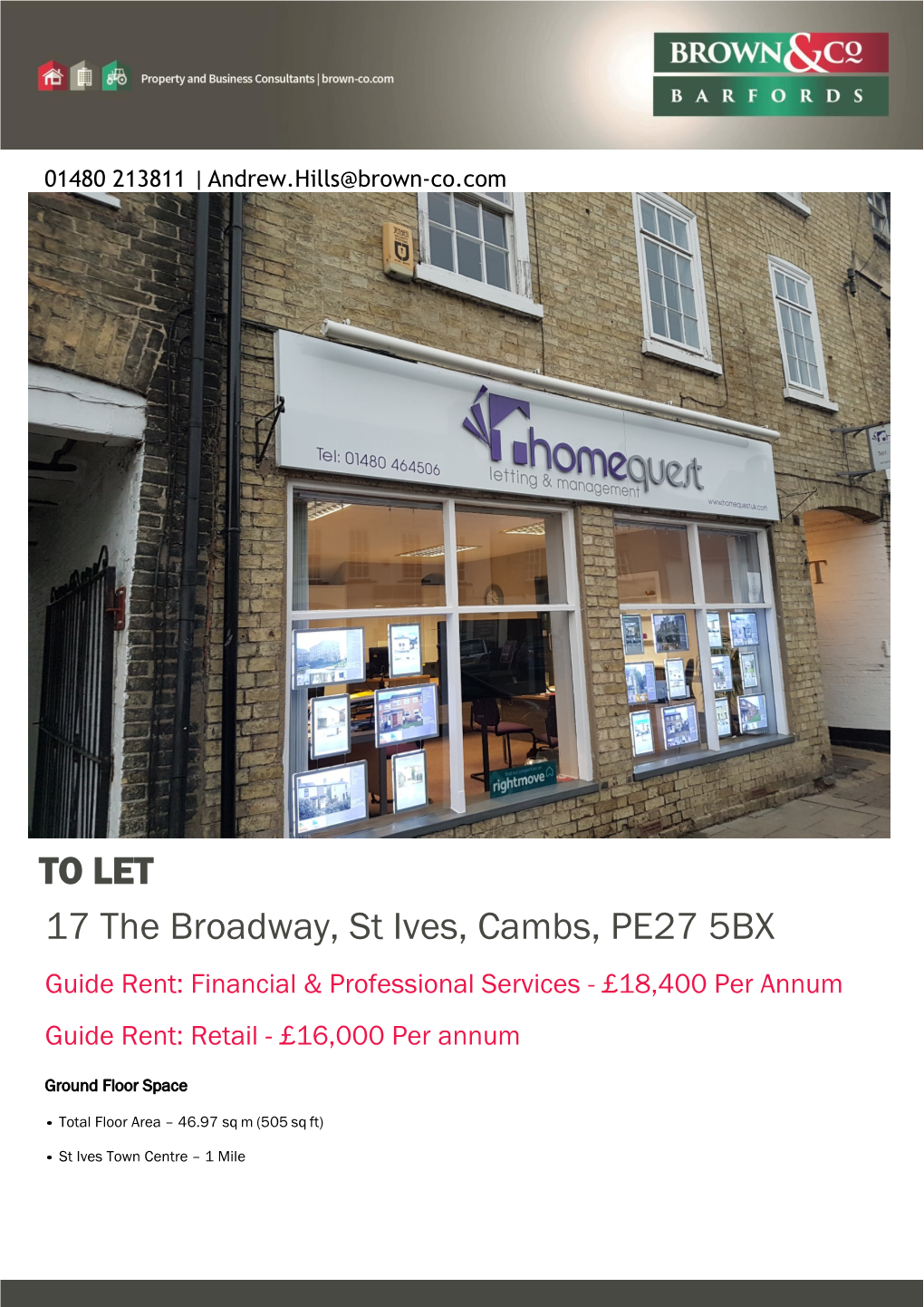 TO LET 17 the Broadway, St Ives, Cambs, PE27 5BX Guide Rent: Financial & Professional Services - £18,400 Per Annum Guide Rent: Retail - £16,000 Per Annum