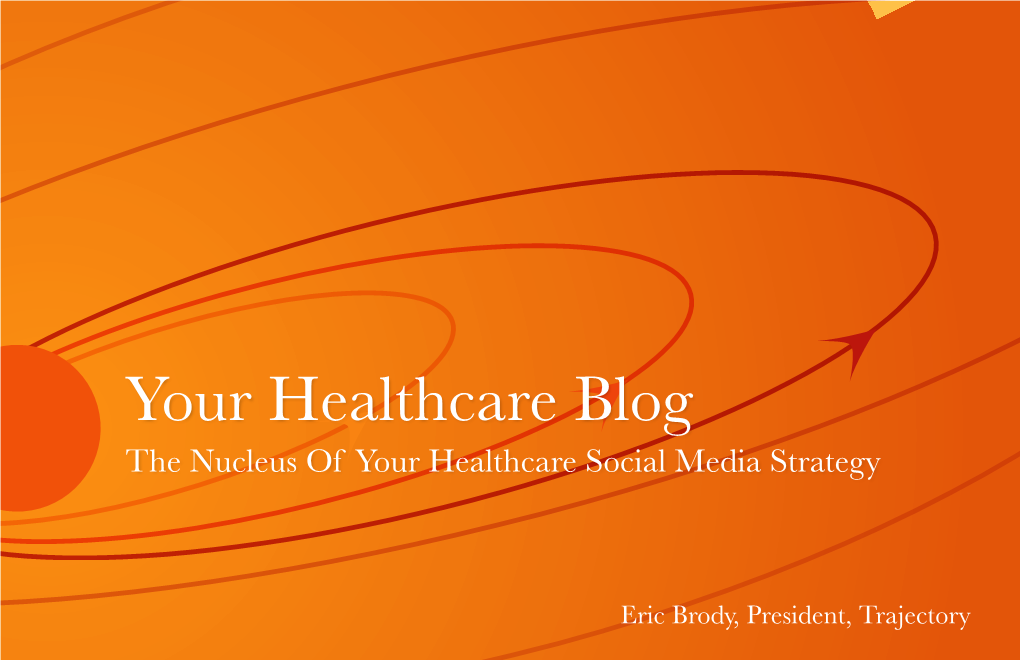 Your Healthcare Blog the Nucleus of Your Healthcare Social Media Strategy