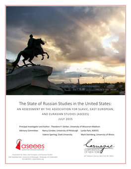 The State of Russian Studies in the United States: an ASSESSMENT by the ASSOCIATION for SLAVIC, EAST EUROPEAN, and EURASIAN STUDIES (ASEEES) JULY 2015