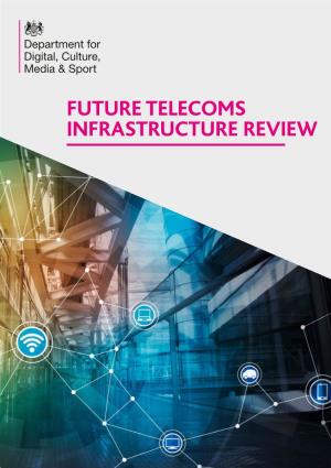 FUTURE TELECOMS INFRASTRUCTURE REVIEW Ministerial Foreword