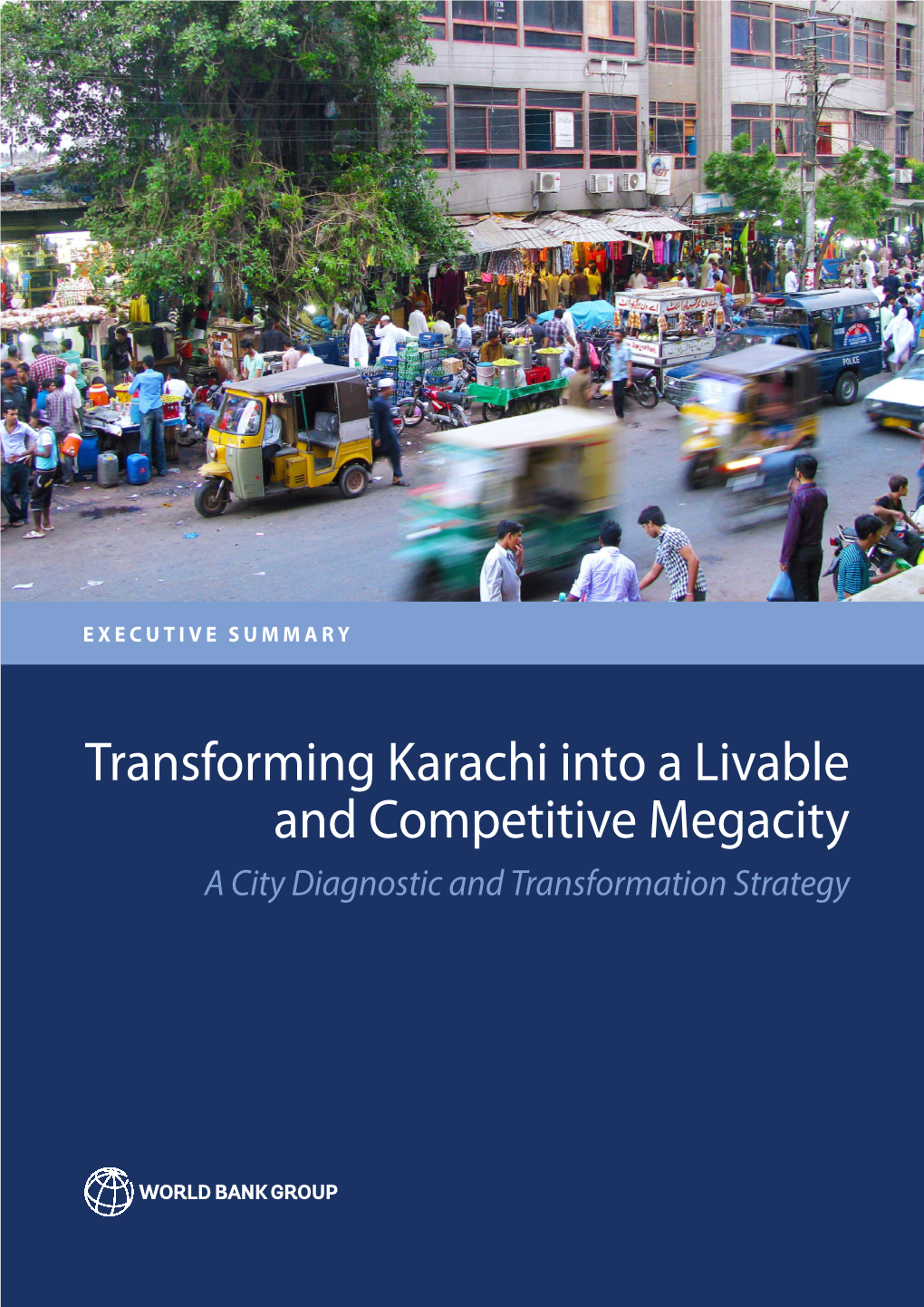 Transforming Karachi Into a Livable and Competitive Megacity a City Diagnostic and Transformation Strategy