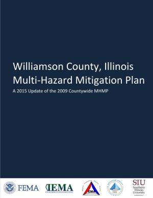 Williamson County, Illinois Multi-Hazard Mitigation Plan a 2015 Update of the 2009 Countywide MHMP Williamson County Multi-Hazard Mitigation Plan