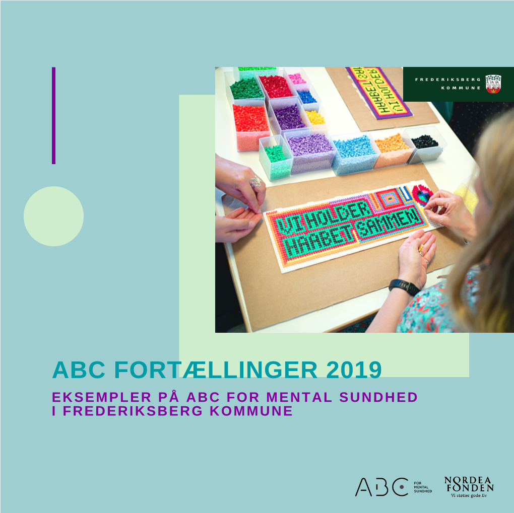 ABC FORTÆLLINGER 2019 EKSEMPLER PÅ ABC for MENTAL SUNDHED I FREDERIKSBERG KOMMUNE Indholdsfortegnelse