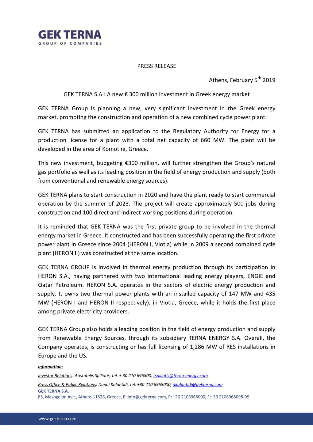 PRESS RELEASE Athens, February 5Th 2019 GEK TERNA S.A.: a New € 300 Million Investment in Greek Energy Market GEK TERNA Group