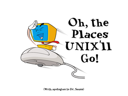 Oh the Places UNIX'll