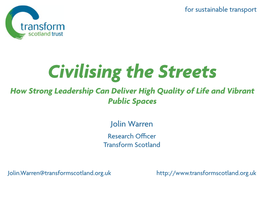 Civilising the Streets How Strong Leadership Can Deliver High Quality of Life and Vibrant Public Spaces