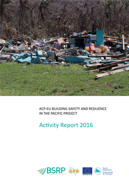 Activity Report 2016 BUILIDING SAFETY and RESILIENCE in the PACIFIC PROJECT