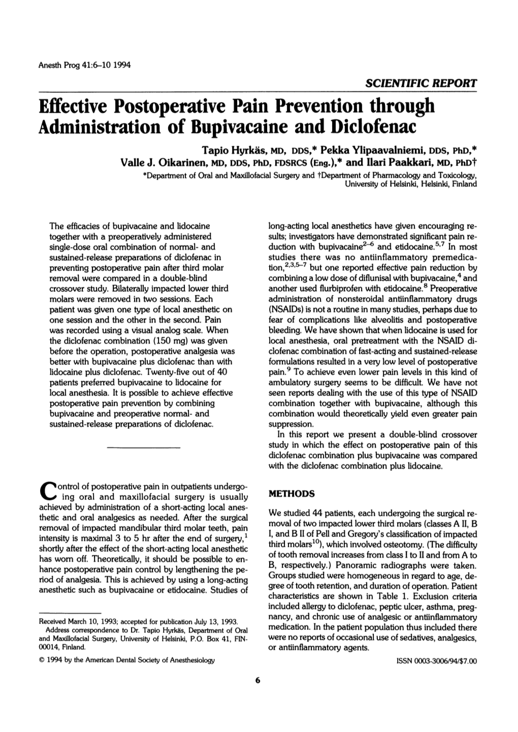 Effective Postoperative Pain Prevention Through Administration of Bupivacaine and Diclofenac Tapio Hyrkas, MD, DDS,* Pekka Ylipaavalniemi, DDS, Phd,* Valle J