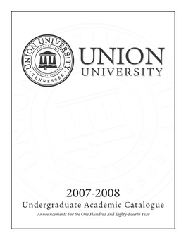 Undergraduate Academic Catalogue Announcements for the One Hundred and Eighty-Fourth Year U N I O N U N I V E R S I T Y Since 1823
