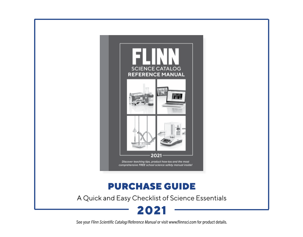 PURCHASE GUIDE a Quick and Easy Checklist of Science Essentials 2021 See Your Flinn Scientific Catalog/Reference Manual Or Visit for Product Details