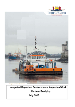 Integrated Report on Environmental Aspects of Cork Harbour Dredging July 2013 Integrated Report on Environmental Aspects of Cork Harbour Dredging July 2013