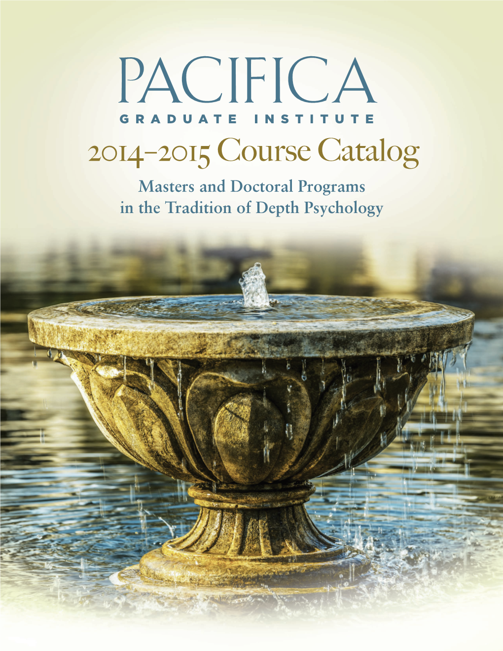 2014–2015 Course Catalog Masters and Doctoral Programs in the Tradition of Depth Psychology