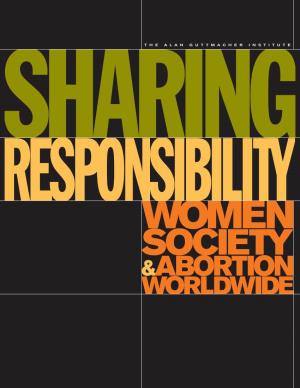 Sharing Responsibility: Women, Society and Abortion Worldwide