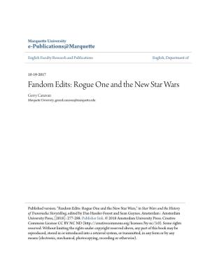 Fandom Edits: Rogue One and the New Star Wars Gerry Canavan Marquette University, Gerard.Canavan@Marquette.Edu