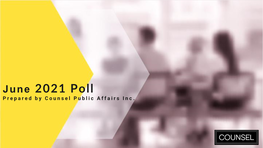 June 2021 Poll Prepared by Counsel Public Affairs Inc