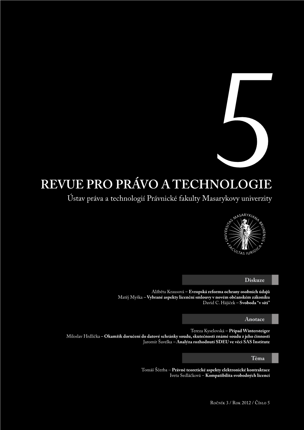 REVUE PRO PRÁVO a TECHNOLOGIE Ústav Práva a Technologií Právnické Fakulty Masarykovy Univerzity