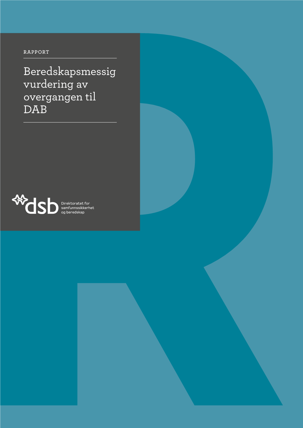 Beredskapsmessig Vurdering Av Overgangen Til DAB Utgitt Av: Direktoratet for Samfunnssikkerhet Og Beredskap (DSB) 2016