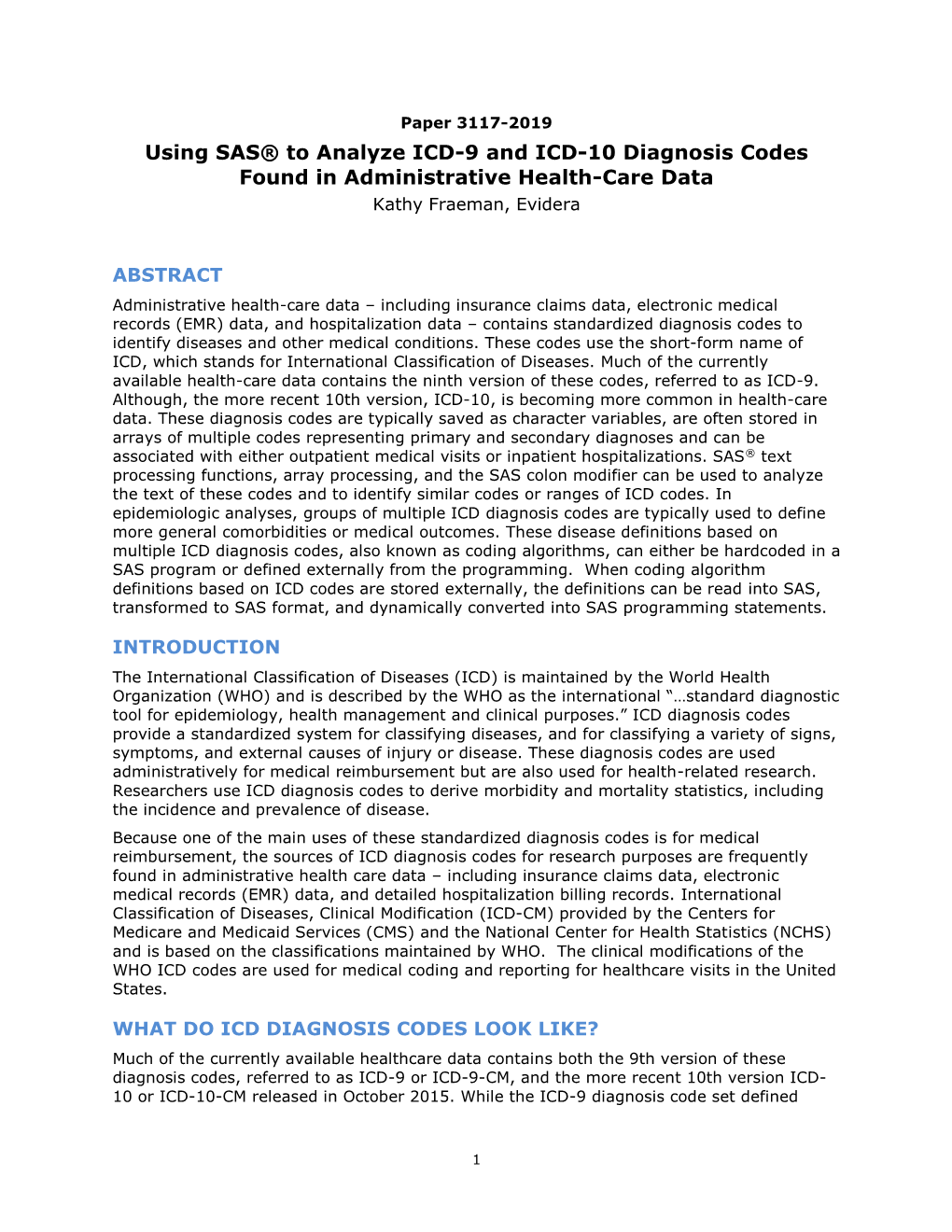 Using SAS® to Analyze ICD-9 and ICD-10 Diagnosis Codes Found in Administrative Health-Care Data Kathy Fraeman, Evidera