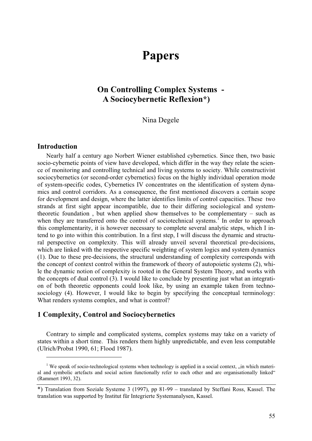 On Controlling Complex Systems - a Sociocybernetic Reflexion*)