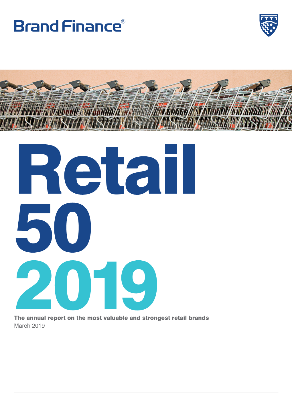 The Annual Report on the Most Valuable and Strongest Retail Brands March 2019 About Brand Finance