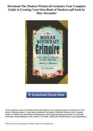Download the Modern Witchcraft Grimoire Your Complete Guide to Creating Your Own Book of Shadows Pdf Book by Skye Alexander