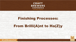 Finishing Processes: from Brilli(A)Nt to Ha(Z)Y