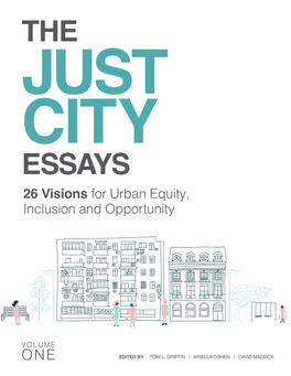 THE JUST CITY ESSAYS 26 Visions for Urban Equity, Inclusion and Opportunity
