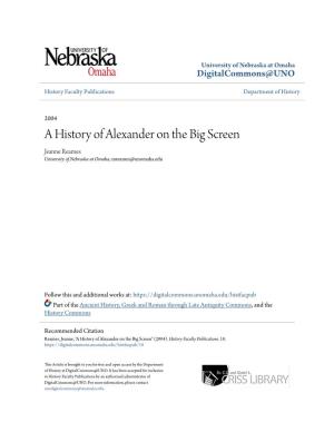 A History of Alexander on the Big Screen Jeanne Reames University of Nebraska at Omaha, Mreames@Unomaha.Edu