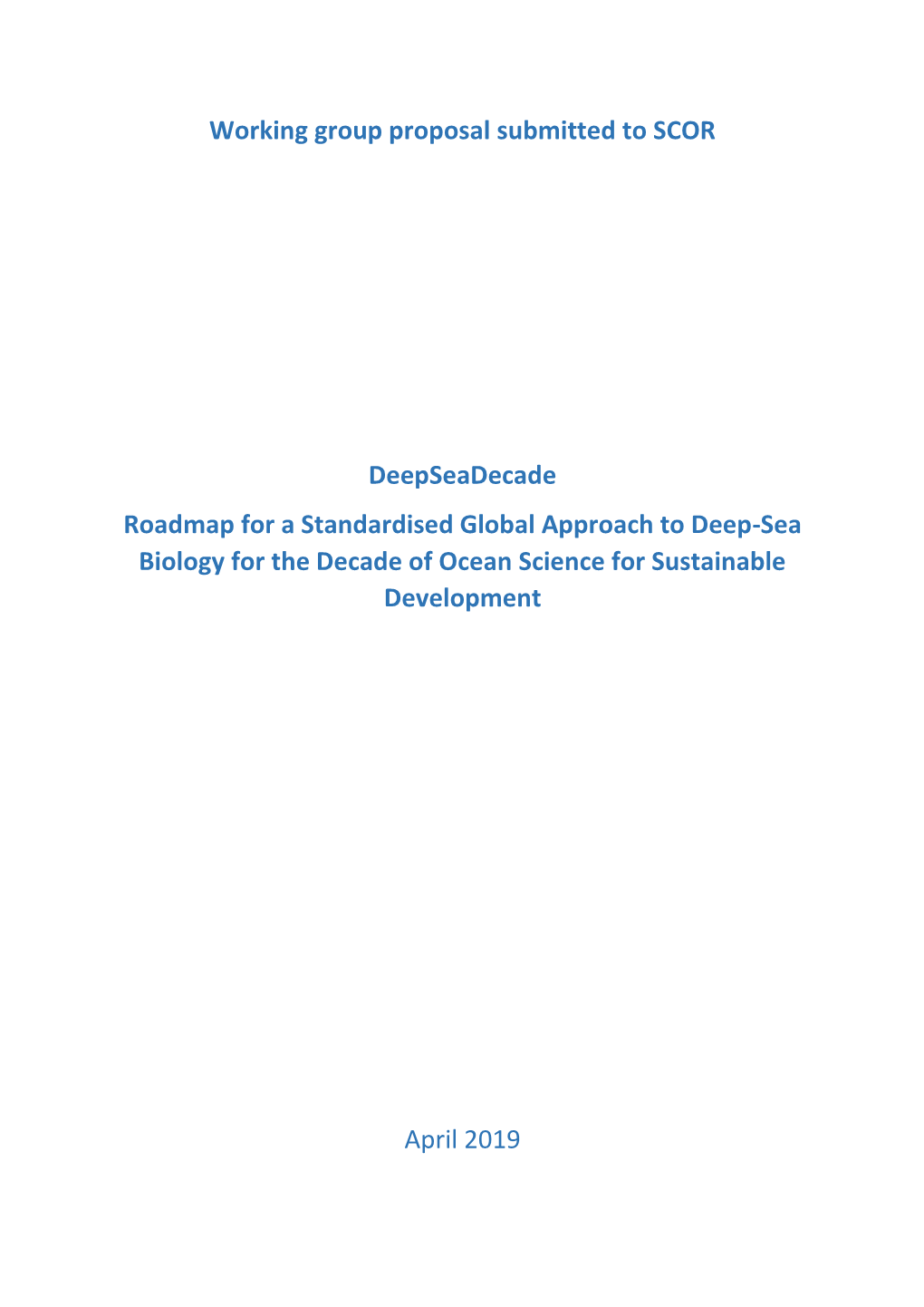 Working Group Proposal Submitted to SCOR Deepseadecade Roadmap for a Standardised Global Approach to Deep-Sea Biology for the De