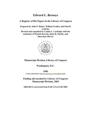 Papers of Edward L. Bernays Span Dates: 1777-1994 Bulk Dates: (Bulk 1920-1990) ID No.: MSS12534 Creator: Bernays, Edward L