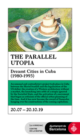 THE PARALLEL UTOPIA Dreamt Cities in Cuba (1980-1993)