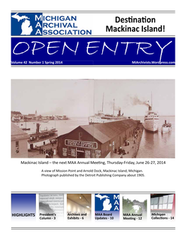 Destination Mackinac Island! OPEN ENTRY Volume 42 Number 1 Spring 2014 Miarchivists.Wordpress.Com