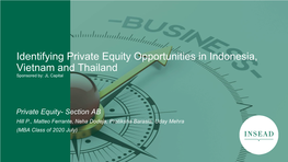Identifying Private Equity Opportunities in Indonesia, Vietnam and Thailand Sponsored By: JL Capital