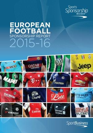 EUROPEAN FOOTBALL SPONSORSHIP REPORT 2015-16 Published September 2015 © 2015 Sportbusiness Group All Rights Reserved