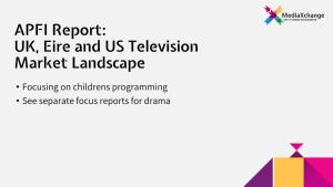 Report for the APFI on the Television Market Landscape in the UK and Eire