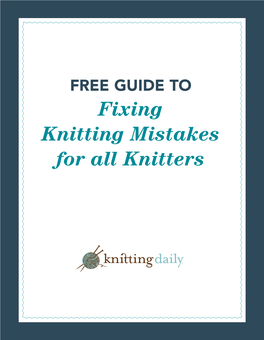 FREE GUIDE to Fixing Knitting Mistakes for All Knitters FREE GUIDE to Fixing Knitting Mistakes for All Knitters