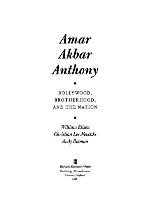 Amar Akbar Anthony • BOLLYWOOD, BROTHERHOOD, and the NATION • William Elison Christianlee Novetzke Andy Rotman
