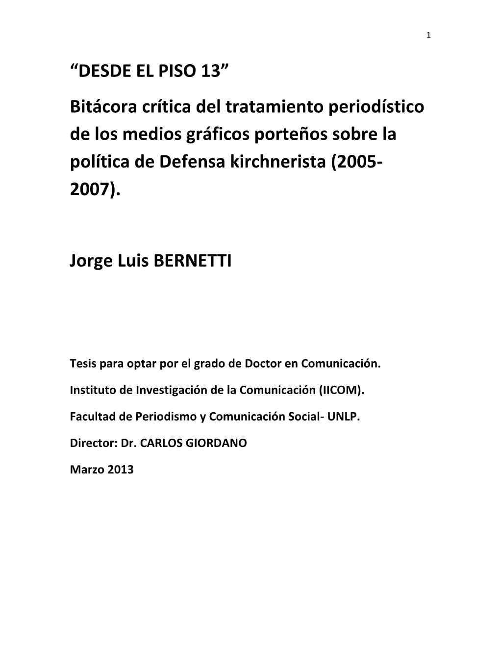 “DESDE EL PISO 13” Bitácora Crítica Del Tratamiento Periodístico De Los Medios Gráficos Porteños Sobre La Política De Defensa Kirchnerista (2005- 2007)