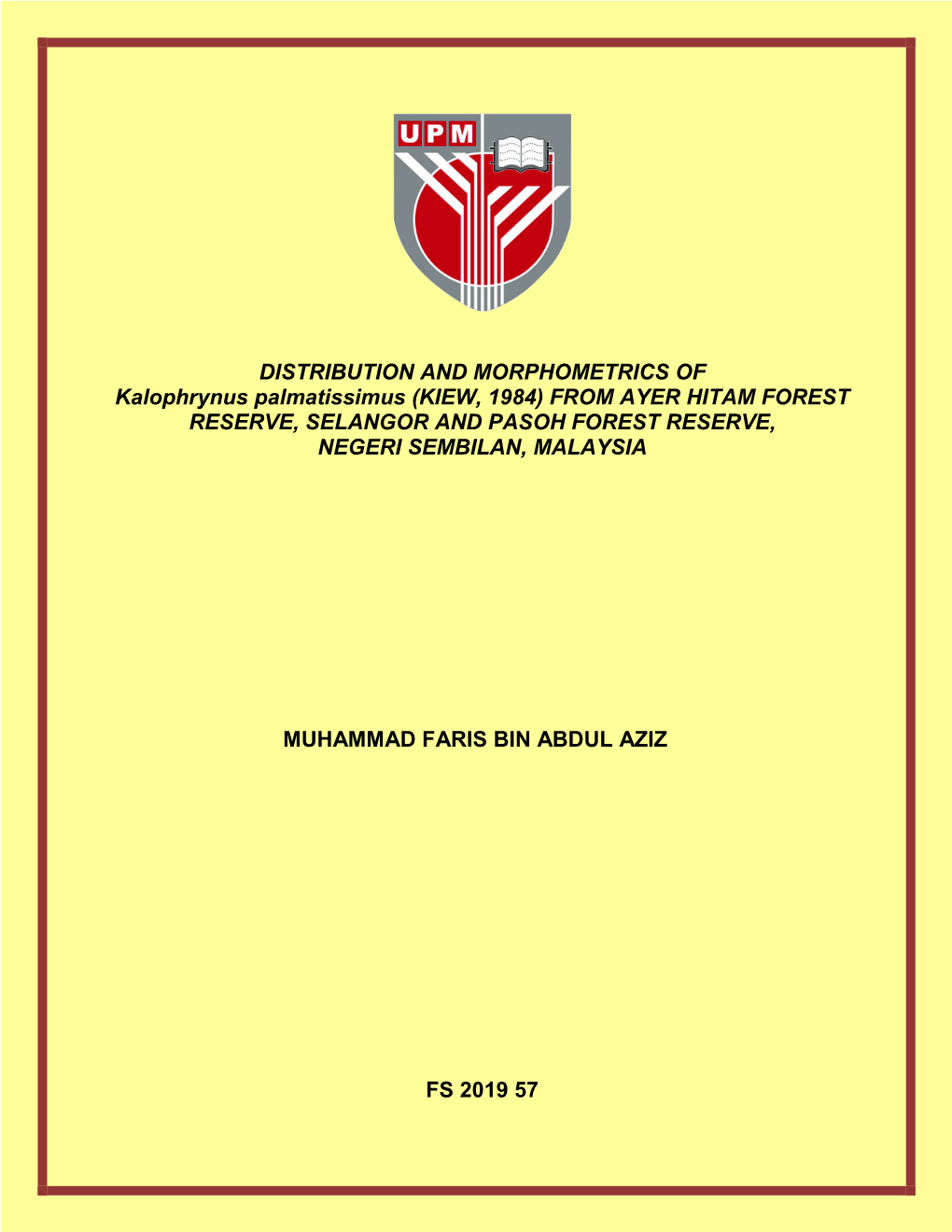 DISTRIBUTION and MORPHOMETRICS of Kalophrynus Palmatissimus (KIEW, 1984) from AYER HITAM FOREST RESERVE, SELANGOR and PASOH FOREST RESERVE, NEGERI SEMBILAN, MALAYSIA