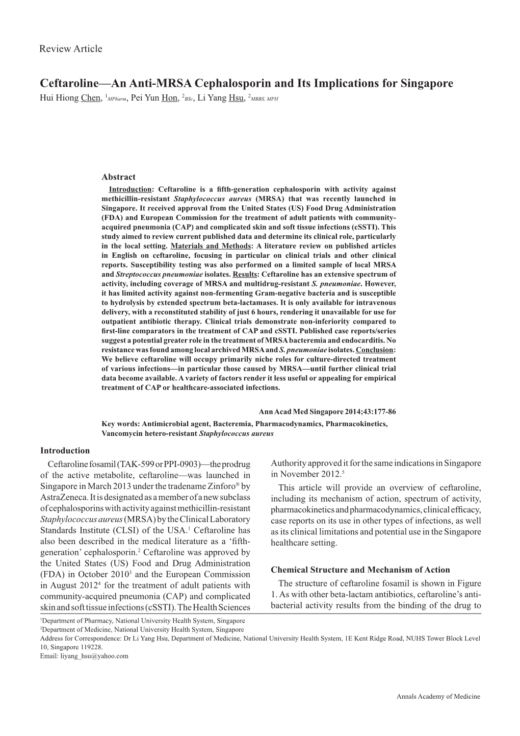 Ceftaroline—An Anti-MRSA Cephalosporin and Its Implications for Singapore 1 2 2 Hui Hiong Chen, Mpharm, Pei Yun Hon, Bsc, Li Yang Hsu, MBBS, MPH