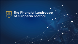 The Financial Landscape of European Football Foreword the Financial Landscape of European Football > Foreword