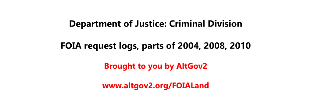 Department of Justice: Criminal Division FOIA Request Logs, Parts Of