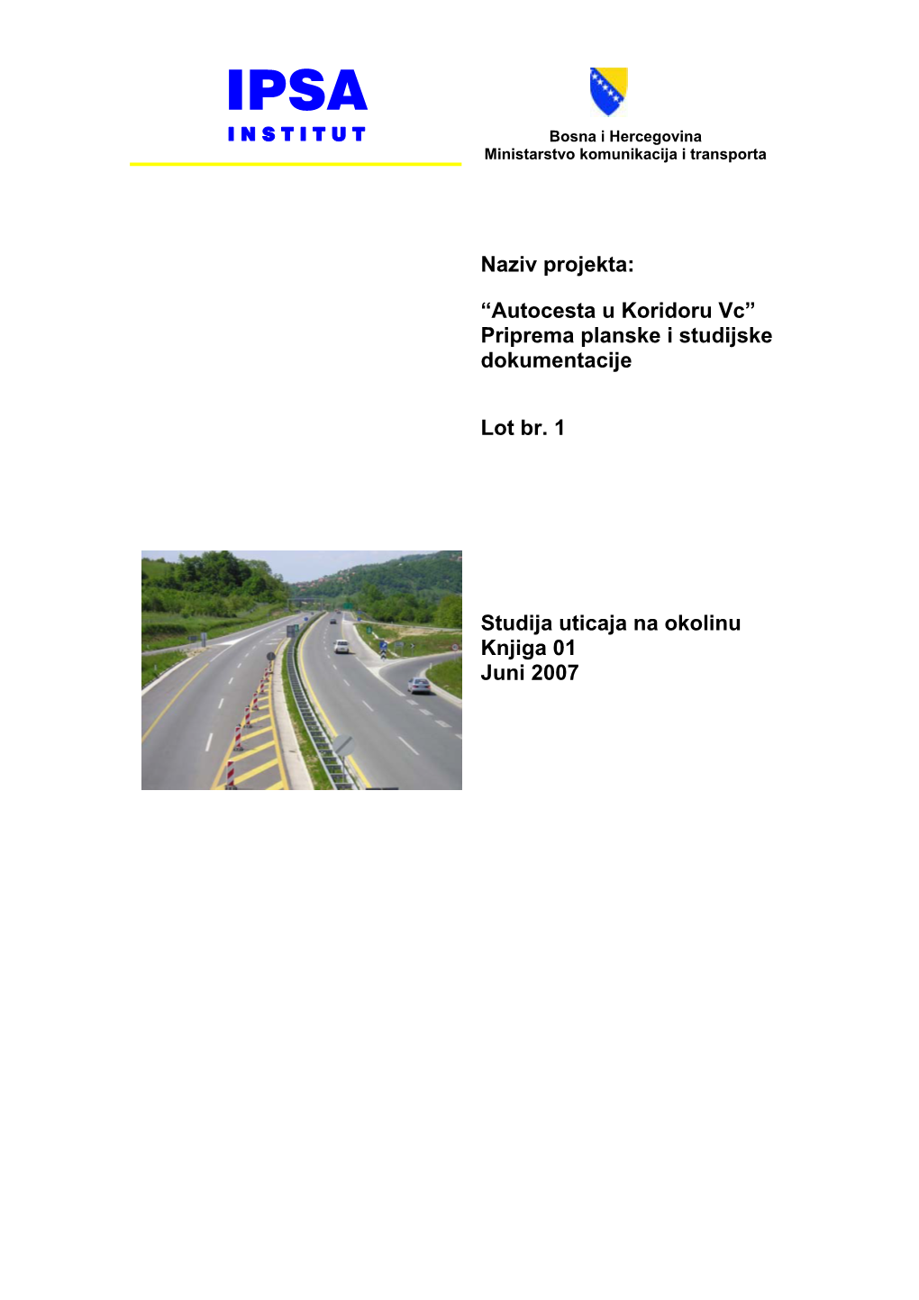 Naziv Projekta: “Autocesta U Koridoru Vc” Priprema Planske I Studijske Dokumentacije Lot Br. 1 Studija Uticaja Na Okolinu Kn