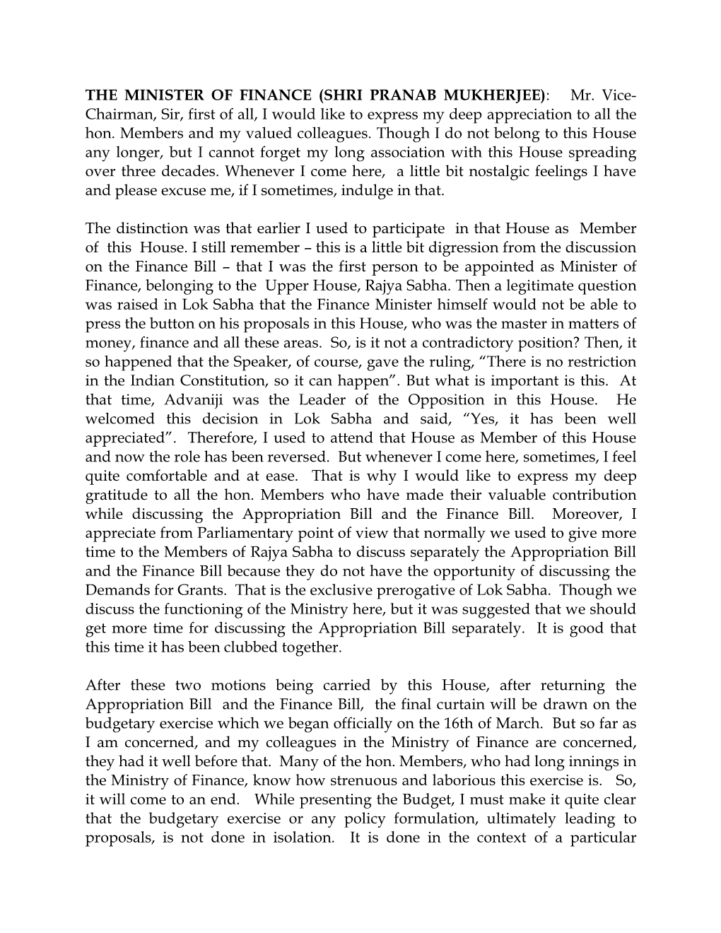 THE MINISTER of FINANCE (SHRI PRANAB MUKHERJEE): Mr. Vice- Chairman, Sir, First of All, I Would Like to Express My Deep Appreciation to All the Hon