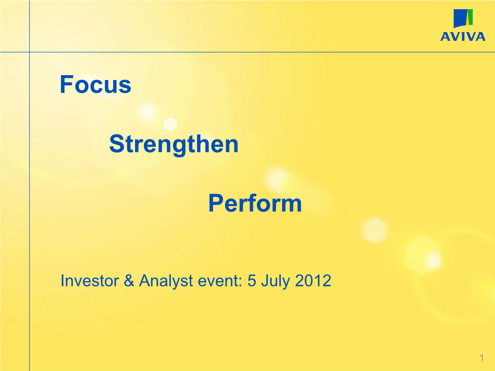 Investor and Analyst Day: Focus, Strengthen, Perform July 2012