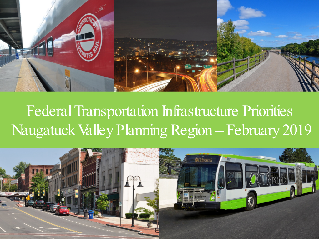 Federal Transportation Infrastructure Priorities Naugatuck Valley Planning Region – February 2019