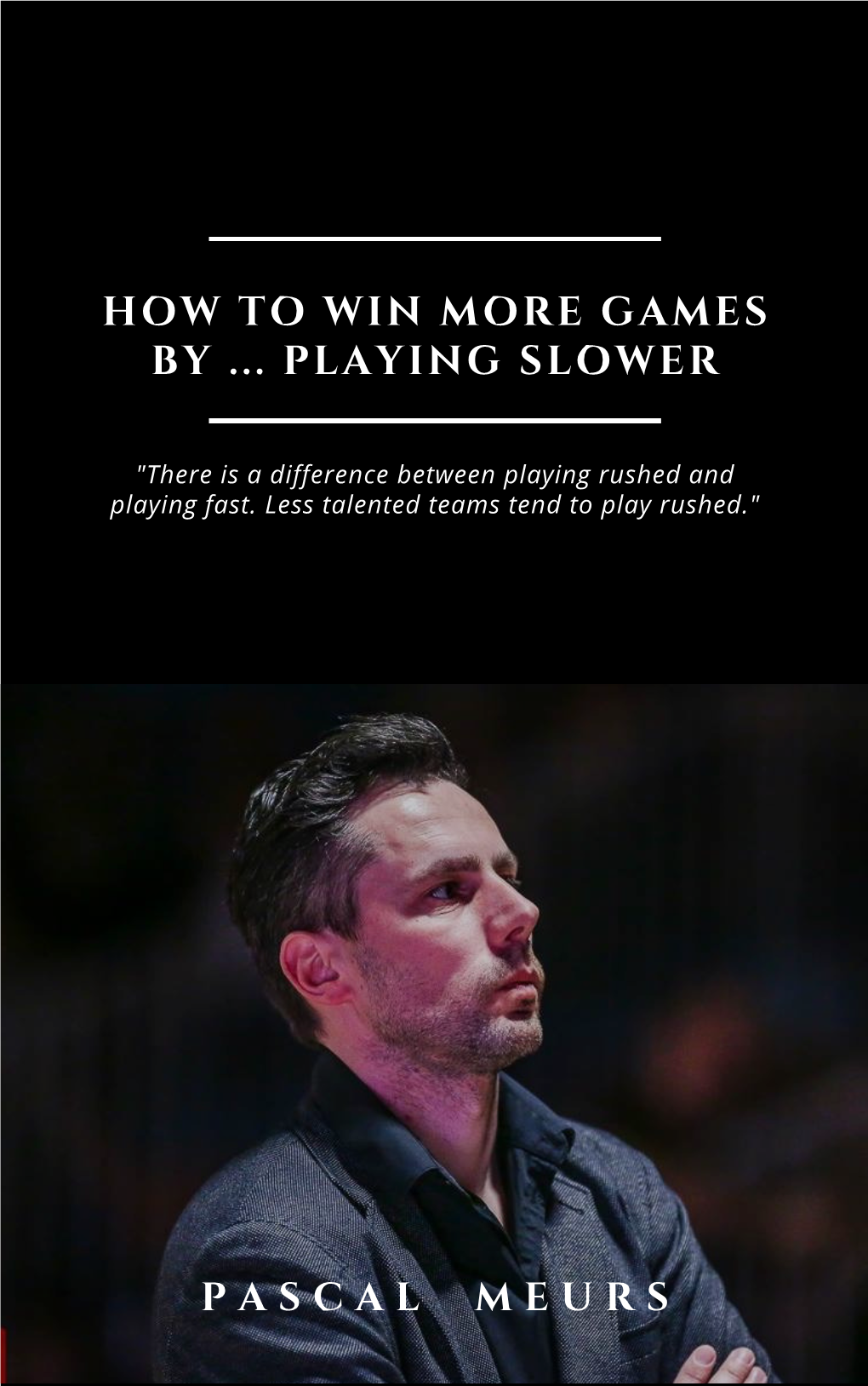 How to Win More Games by ... Playing Slower