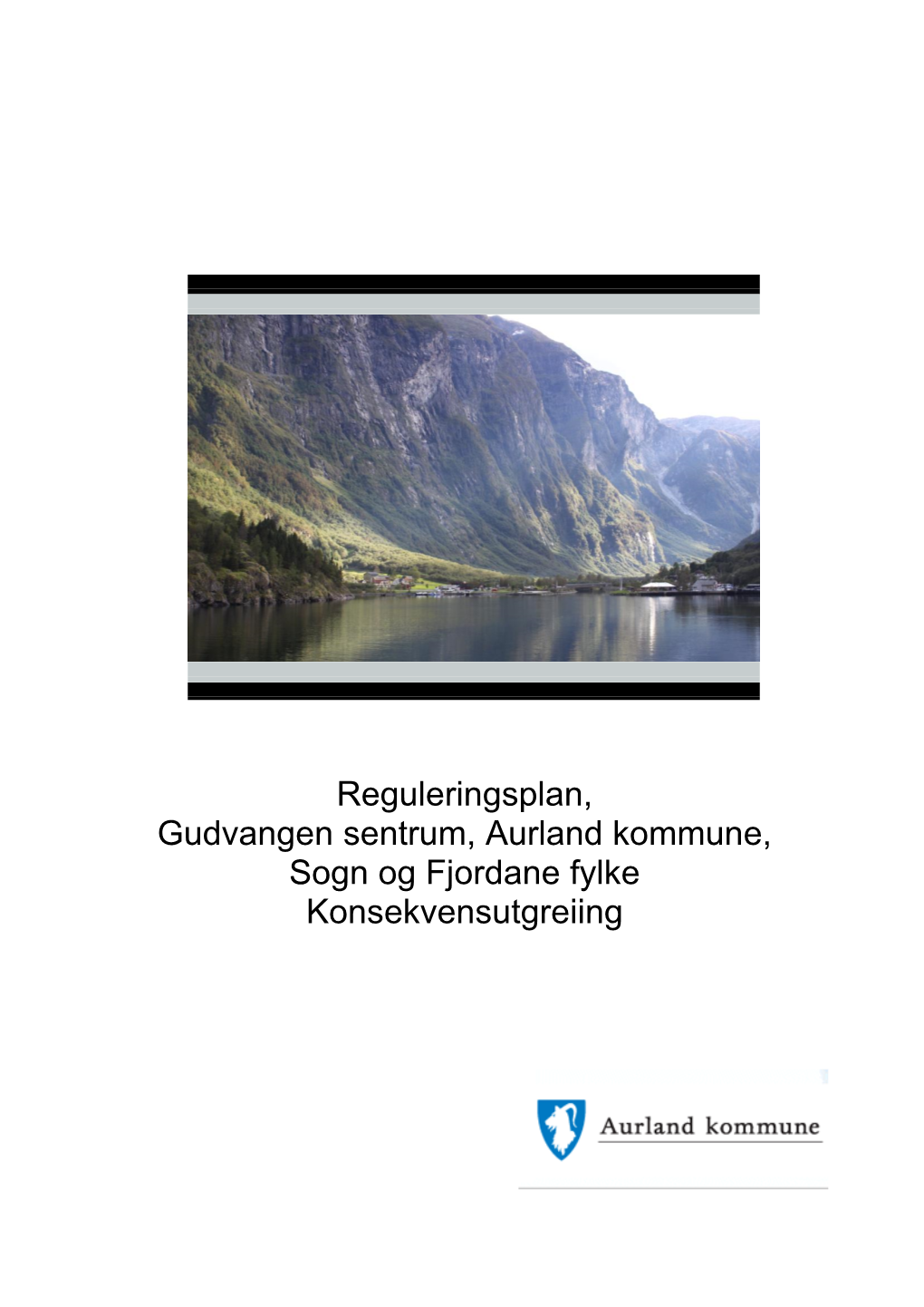 Reguleringsplan, Gudvangen Sentrum, Aurland Kommune, Sogn Og Fjordane Fylke Konsekvensutgreiing